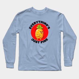 Everything's Just Pine | Pineapple Pun Long Sleeve T-Shirt